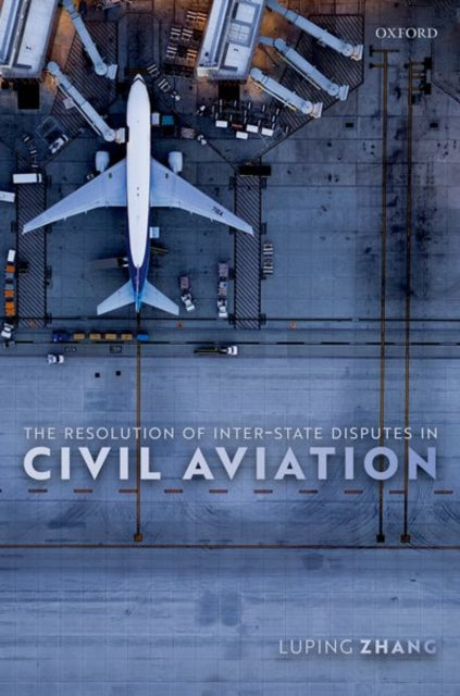 Book cover of: Resolution of Inter-State Disputes in Civil Aviation. By: Lüping Zhang