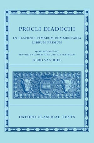 Proclus: Commentary on Timaeus, Book 1 Procli Diadochi ((Procli Diadochi, In Platonis Timaeum Commentaria Librum Primum)
