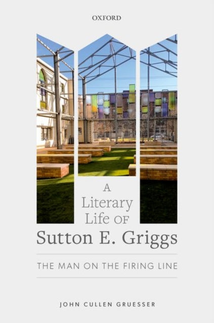 Book cover of: Literary Life of Sutton E. Griggs. By: John Cullen Gruesser