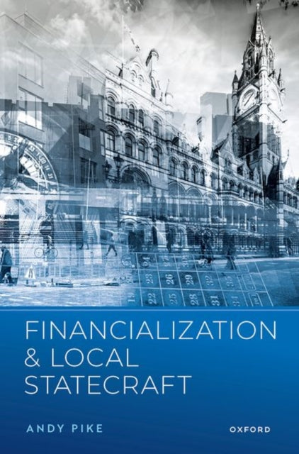 Book cover of: Financialization and Local Statecraft. By: Andy Pike