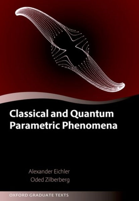 Book cover of: Classical and Quantum Parametric Phenomena. By: Oded Zilberberg