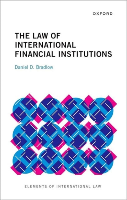 Book cover of: Law of International Financial Institutions. By: Daniel D. Bradlow