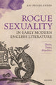 Book cover of: Rogue Sexuality in Early Modern English Literature. By: Ari Friedlander