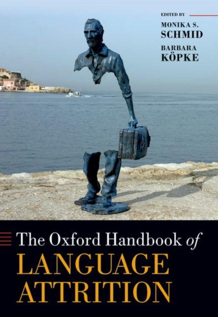 Book cover of: Oxford Handbook of Language Attrition. By: Monika S. Schmid