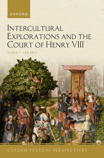 Book cover of: Intercultural Explorations and the Court of Henry VIII. By: Nadia T. van Pelt