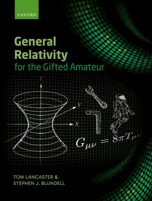 Book cover of: General Relativity for the Gifted Amateur. By: Tom Lancaster