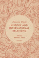 Book cover of: History and International Relations. By: Martin Wight