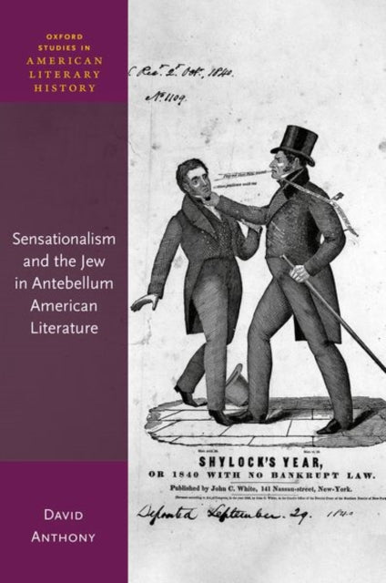 Book cover of: Sensationalism and the Jew in Antebellum American Literature. By: David Anthony