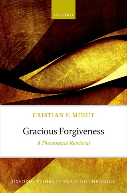 Book cover of: Gracious Forgiveness. By: Cristian F. Mihut