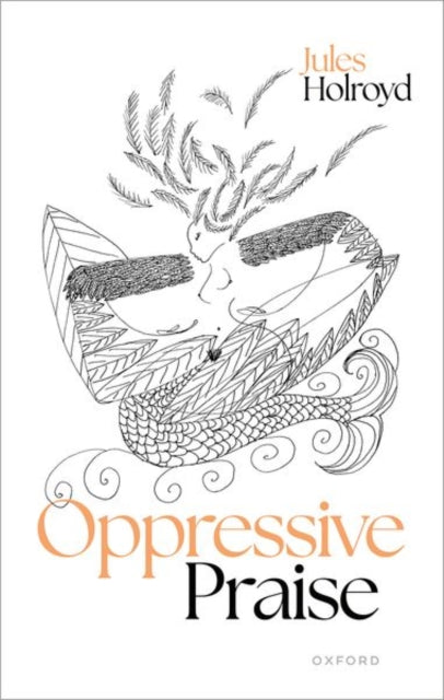 Book cover of: Oppressive Praise. By: Jules Holroyd