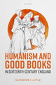 Book cover of: Humanism and Good Books in Sixteenth-Century England. By: Katherine C. Little