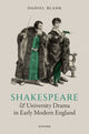 Book cover of: Shakespeare and University Drama in Early Modern England. By: Daniel Blank