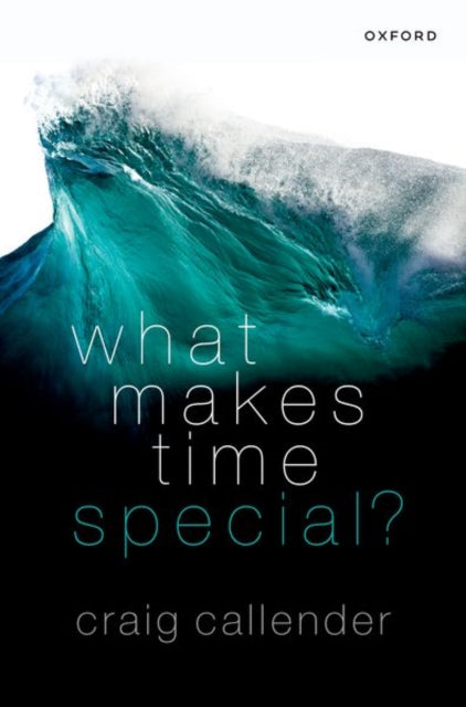Book cover of: What Makes Time Special?. By: Craig Callender