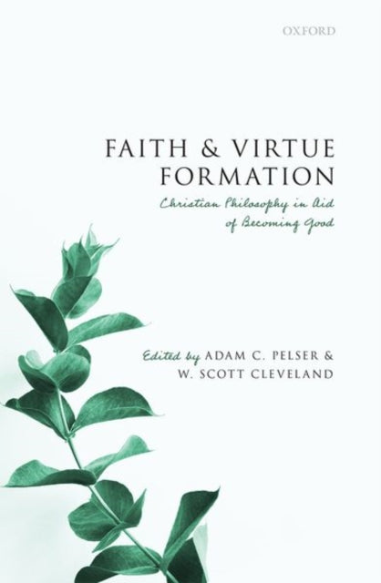 Book cover of: Faith and Virtue Formation. By: Adam C. Pelser
