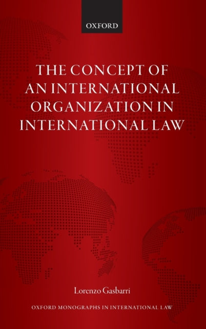 Book cover of: Concept of an International Organization in International Law. By: Lorenzo Gasbarri