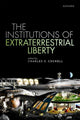 Book cover of: Institutions of Extraterrestrial Liberty. By: Charles S. Cockell