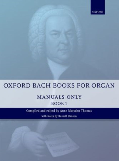 Book cover of: Oxford Bach Books for Organ: Manuals Only, Book 1