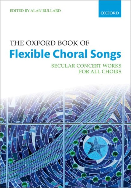 Book cover of: Oxford Book of Flexible Choral Songs. By: Alan Bullard