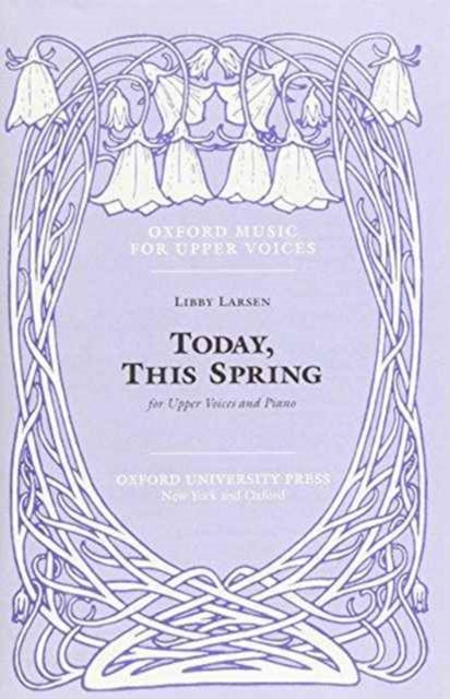 Book cover of: Today, this spring. By: Libby Larsen