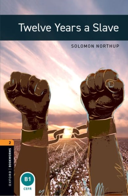 Book cover of: Oxford Bookworms Library: Level 2: Twelve Years a Slave Audio Pack. By: Solomon Northup