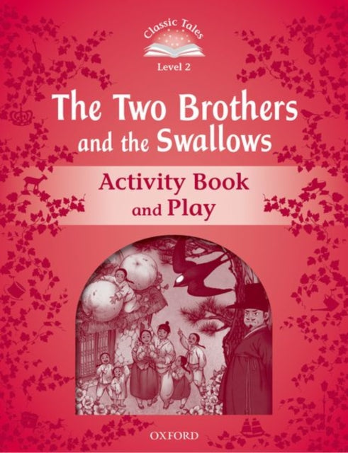 Book cover of: Classic Tales Second Edition: Level 2: The Two Brothers and the Swallows Activity Book and Play. By: Sue Arengo