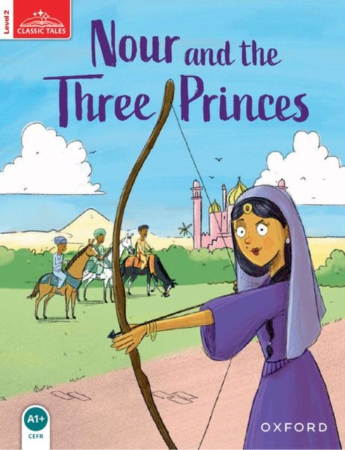 Book cover of: Classic Tales: Level 2: Nour and the Three Princes. By: Sue Arengo