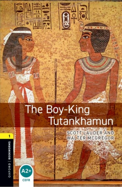 Book cover of: Oxford Bookworms Library: Level 1: The Boy-King Tutankhamun. By: Scott Lauder
