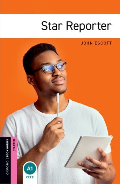 Book cover of: Oxford Bookworms Library: Starter Level:: Star Reporter. By: John Escott