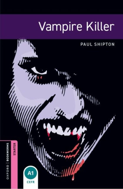 Book cover of: Oxford Bookworms Library: Starter Level:: Vampire Killer. By: Paul Shipton