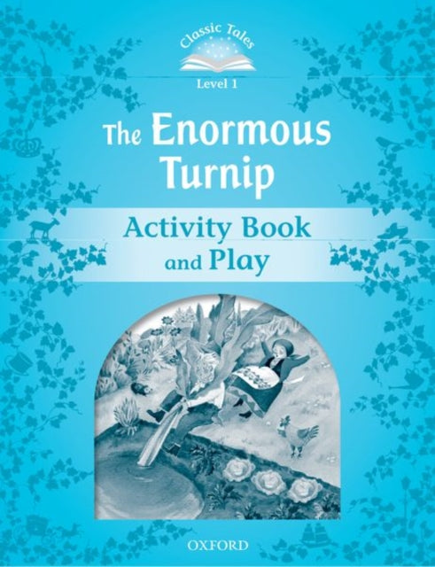 Book cover of: Classic Tales Second Edition: Level 1: The Enormous Turnip Activity Book & Play. By: Sue Arengo