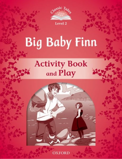 Book cover of: Classic Tales Second Edition: Level 2: Big Baby Finn Activity Book & Play. By: Sue Arengo