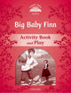 Book cover of: Classic Tales Second Edition: Level 2: Big Baby Finn Activity Book & Play. By: Sue Arengo