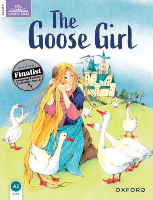 Book cover of: Classic Tales Second Edition: Level 4: The Goose Girl. By: Sue Arengo