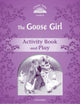 Book cover of: Classic Tales Second Edition: Level 4: The Goose Girl Activity Book & Play. By: Sue Arengo