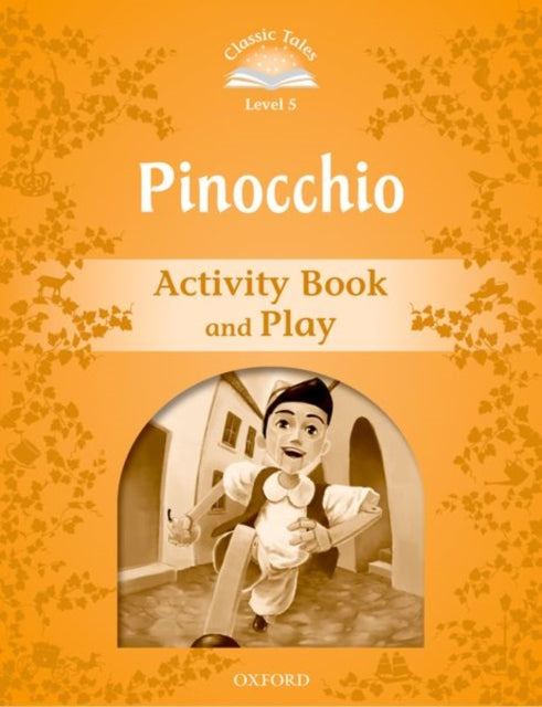 Book cover of: Classic Tales Second Edition: Level 5: Pinocchio Activity Book & Play. By: Carlo Collodi