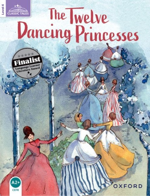 Book cover of: Classic Tales Second Edition: Level 4: The Twelve Dancing Princesses. By: Sue Arengo
