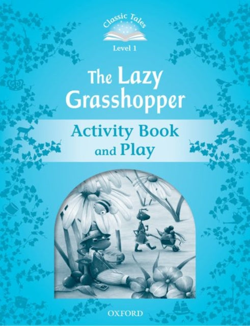 Book cover of: Classic Tales Second Edition: Level 1: The Lazy Grasshopper Book & Play. By: Sue Arengo