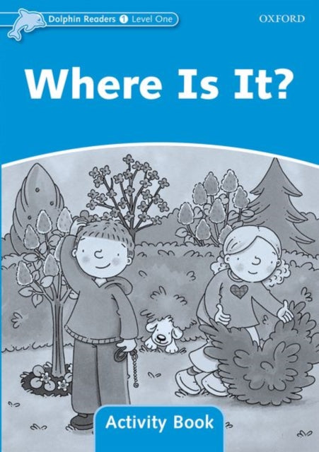 Book cover of: Dolphin Readers Level 1: Where Is It? Activity Book