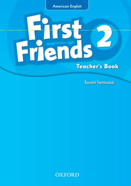 Book cover of: First Friends (American English): 2: Teacher's Book. By: Susan Iannuzzi