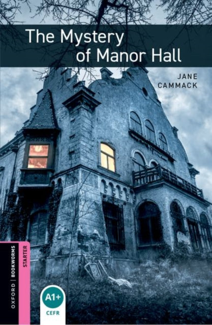 Book cover of: Oxford Bookworms Library: Starter: The Mystery of Manor Hall audio pack. By: Jane Cammack