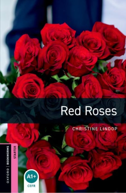 Book cover of: Oxford Bookworms Library: Starter Level:: Red Roses Audio Pack. By: Christine Lindop