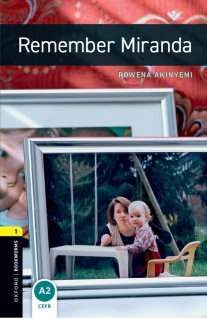 Book cover of: Oxford Bookworms Library: Level 1: Remember Miranda Audio Pack. By: Rowena Akinyemi