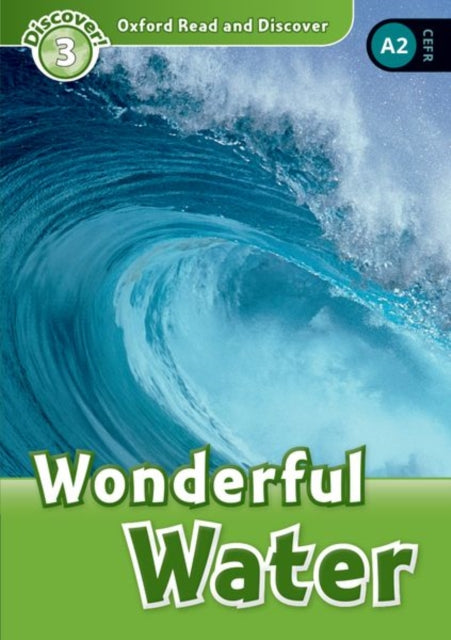 Book cover of: Oxford Read and Discover: Level 3: Wonderful Water. By: Cheryl Palin