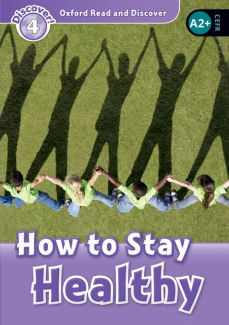 Book cover of: Oxford Read and Discover: Level 4: How to Stay Healthy. By: Julie Penn