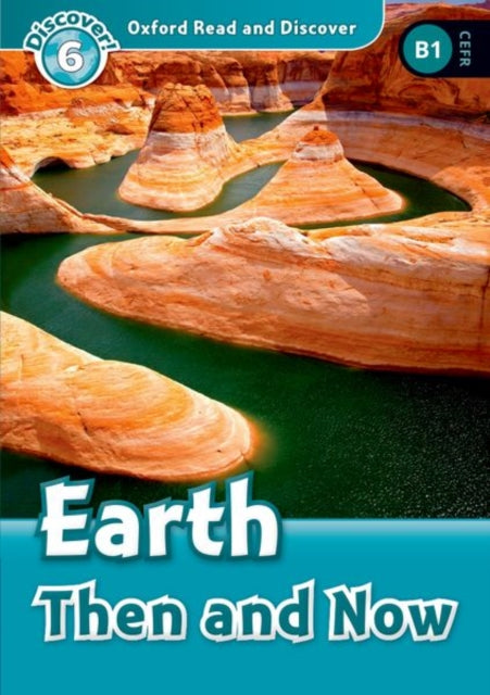 Book cover of: Oxford Read and Discover: Level 6: Earth Then and Now. By: Robert Quinn