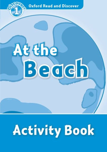 Book cover of: Oxford Read and Discover: Level 1: At the Beach Activity Book. By: Hazel Geatches
