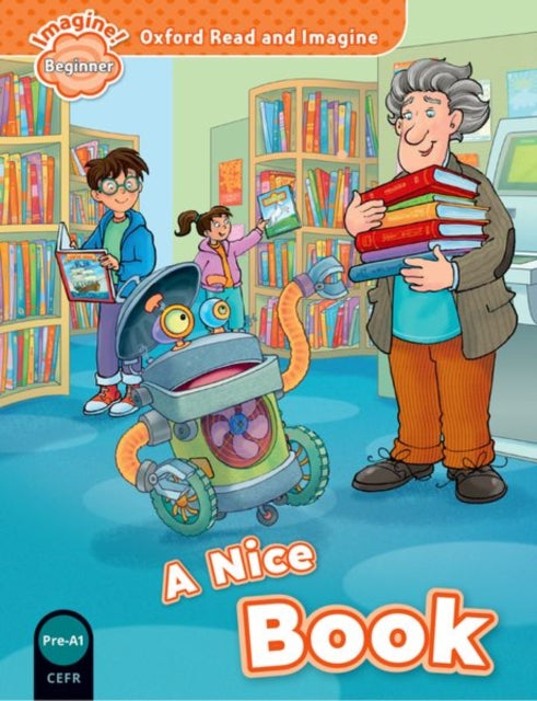 Book cover of: Oxford Read and Imagine: Beginner: A Nice Book