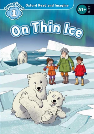 Oxford Read and Imagine: Level 1: On Thin Ice