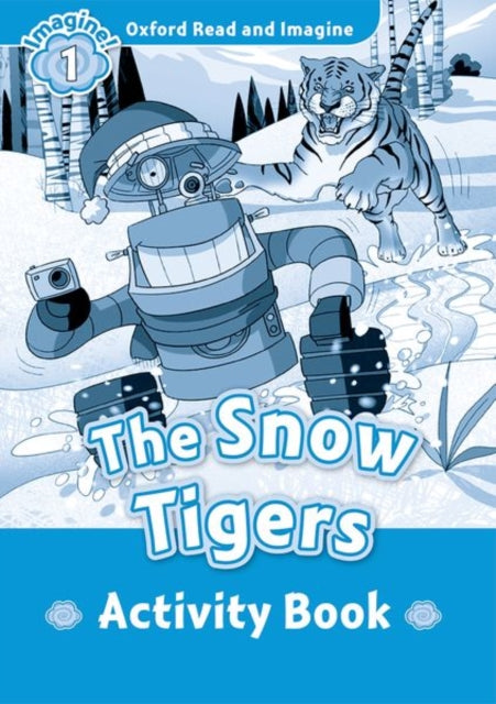 Book cover of: Oxford Read and Imagine: Level 1: The Snow Tigers Activity Book