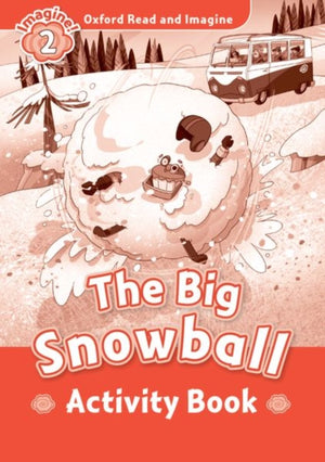 Oxford Read and Imagine: Level 2: The Big Snowball Activity Book